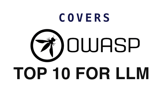 Covers OWASP Top 10 for LLM